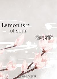Lemon is not sour